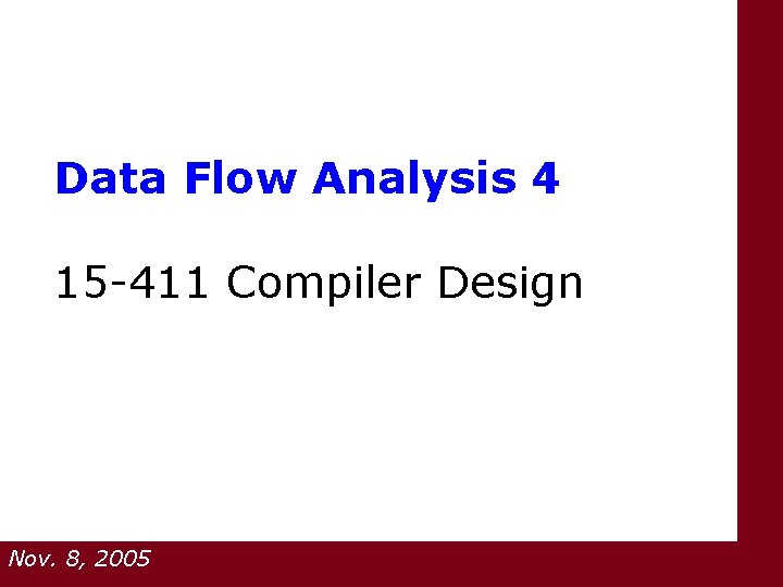 Data Flow Analysis 4 15 -411 Compiler Design Nov. 8, 2005 