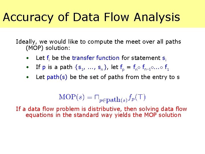 Accuracy of Data Flow Analysis Ideally, we would like to compute the meet over