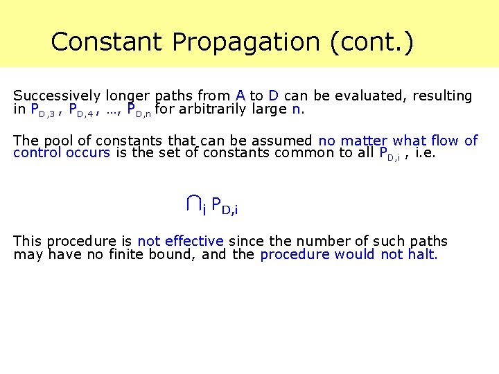 Constant Propagation (cont. ) Successively longer paths from A to D can be evaluated,