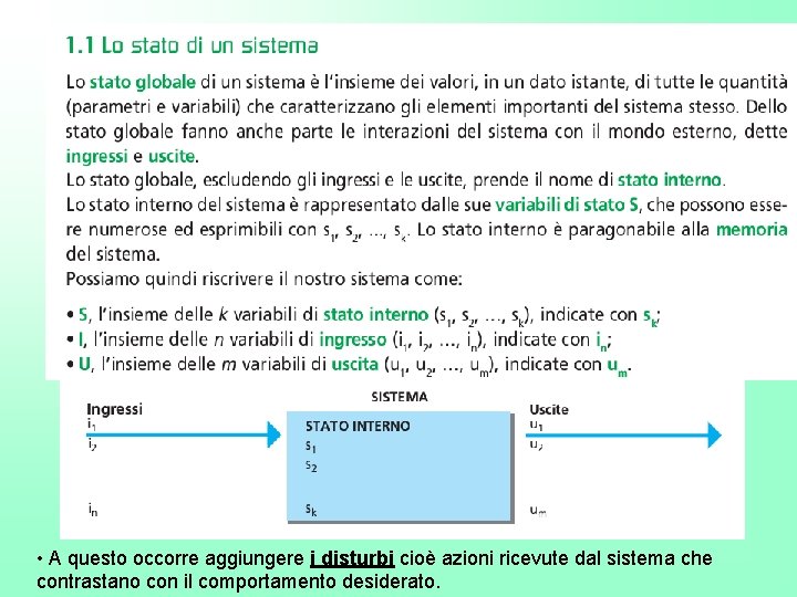  • A questo occorre aggiungere i disturbi cioè azioni ricevute dal sistema che