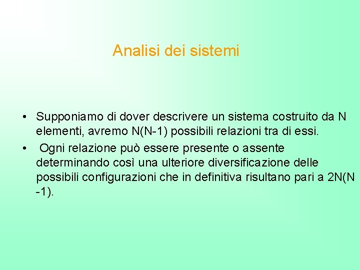 Analisi dei sistemi • Supponiamo di dover descrivere un sistema costruito da N elementi,