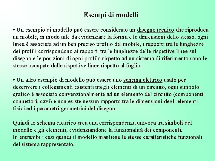 Esempi di modelli • Un esempio di modello può essere considerato un disegno tecnico