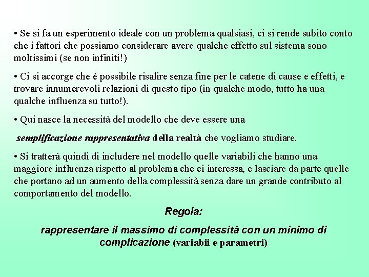  • Se si fa un esperimento ideale con un problema qualsiasi, ci si