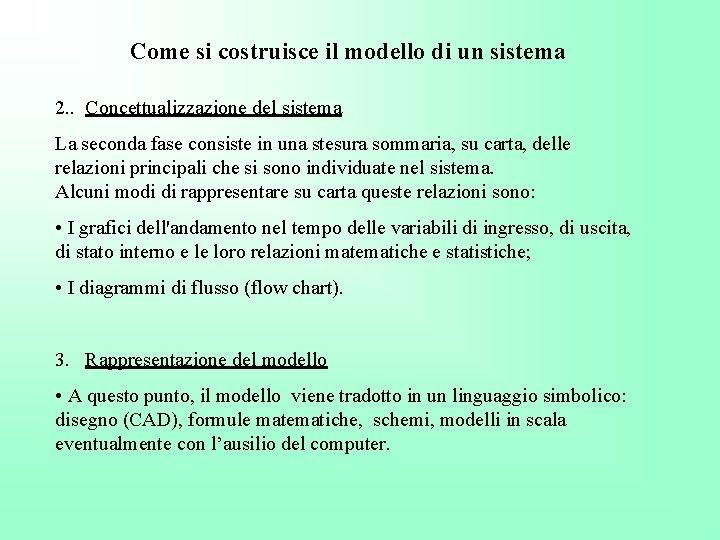 Come si costruisce il modello di un sistema 2. . Concettualizzazione del sistema La