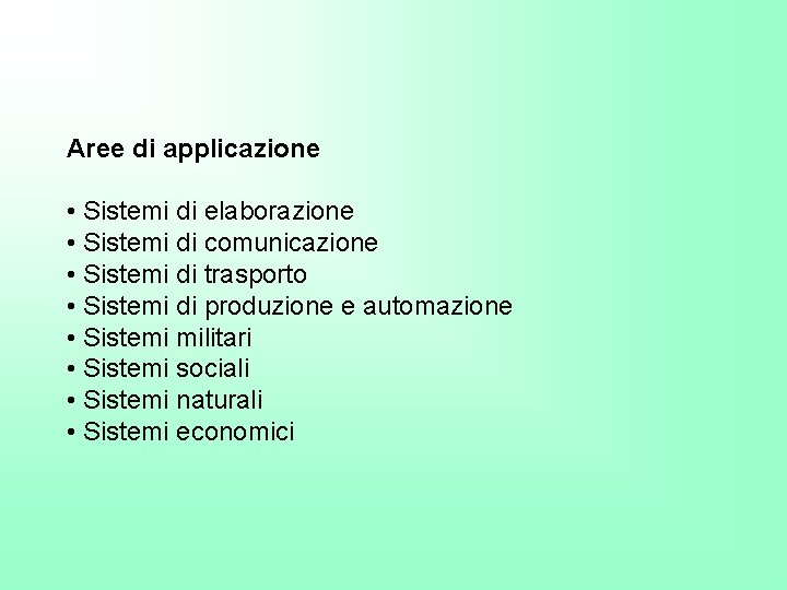 Aree di applicazione • Sistemi di elaborazione • Sistemi di comunicazione • Sistemi di