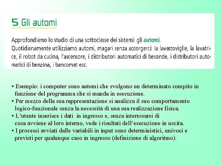  • Esempio: i computer sono automi che svolgono un determinato compito in funzione