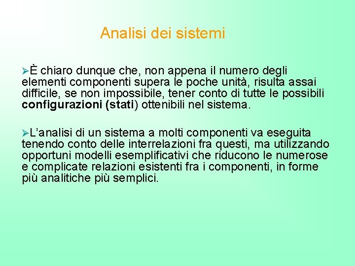 Analisi dei sistemi ØÈ chiaro dunque che, non appena il numero degli elementi componenti