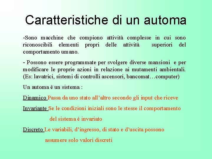 Caratteristiche di un automa -Sono macchine che compiono attività complesse in cui sono riconoscibili