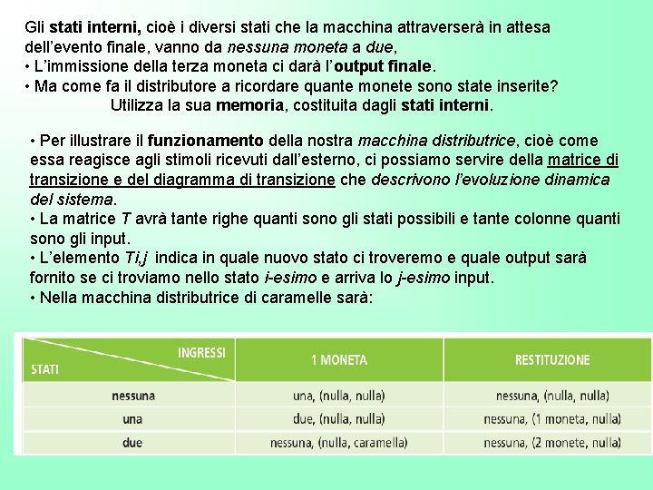 Gli stati interni, cioè i diversi stati che la macchina attraverserà in attesa dell’evento