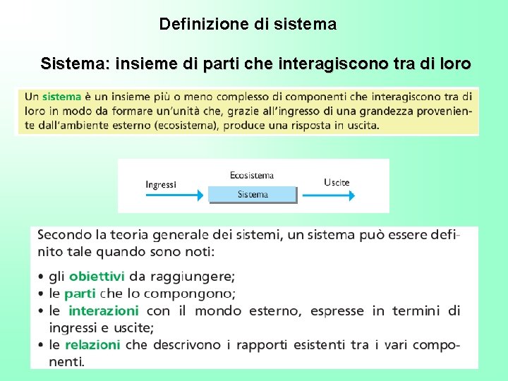 Definizione di sistema Sistema: insieme di parti che interagiscono tra di loro 