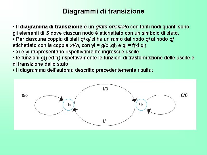Diagrammi di transizione • Il diagramma di transizione è un grafo orientato con tanti