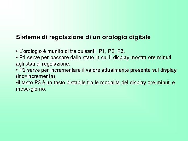 Sistema di regolazione di un orologio digitale • L'orologio è munito di tre pulsanti