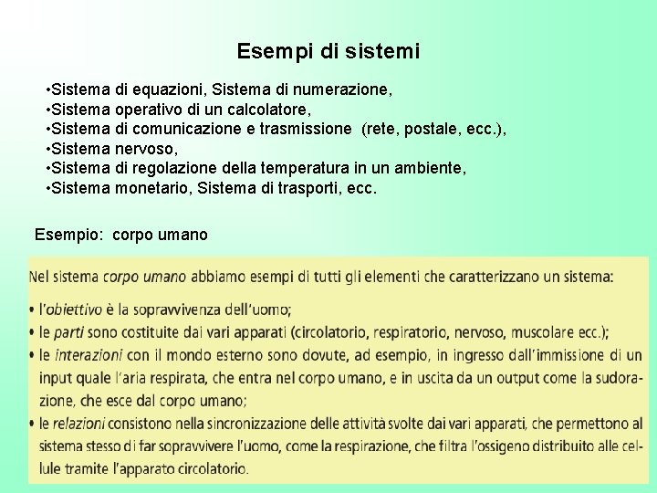 Esempi di sistemi • Sistema di equazioni, Sistema di numerazione, • Sistema operativo di