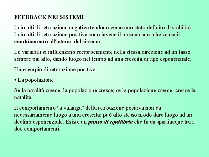 FEEDBACK NEI SISTEMI I circuiti di retroazione negativa tendono verso uno stato definito di