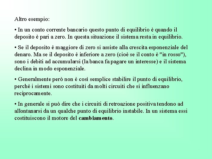 Altro esempio: • In un conto corrente bancario questo punto di equilibrio è quando