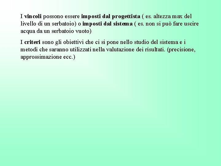 I vincoli possono essere imposti dal progettista ( es. altezza max del livello di