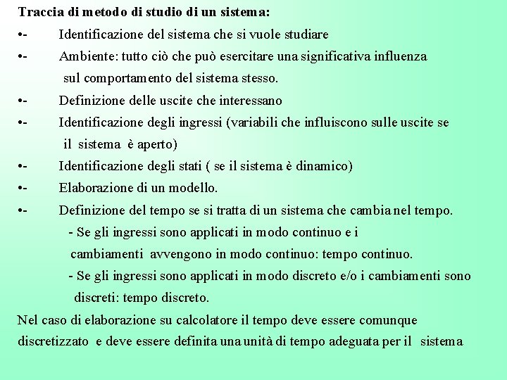 Traccia di metodo di studio di un sistema: • - Identificazione del sistema che