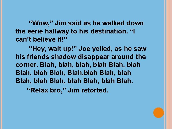 “Wow, ” Jim said as he walked down the eerie hallway to his destination.