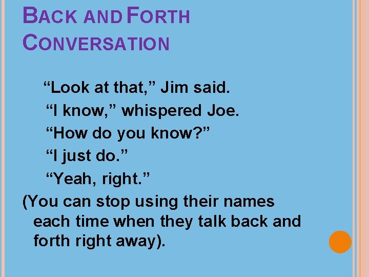 BACK AND FORTH CONVERSATION “Look at that, ” Jim said. “I know, ” whispered