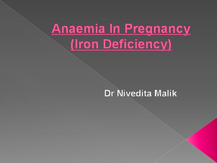 Anaemia In Pregnancy (Iron Deficiency) Dr Nivedita Malik 