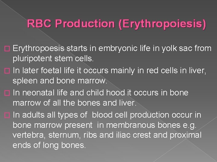RBC Production (Erythropoiesis) Erythropoesis starts in embryonic life in yolk sac from pluripotent stem