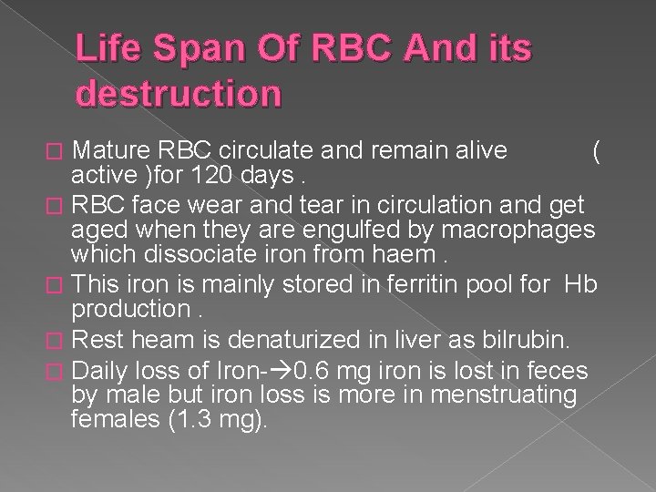 Life Span Of RBC And its destruction Mature RBC circulate and remain alive (