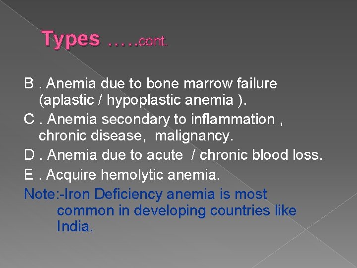 Types …. . cont. B. Anemia due to bone marrow failure (aplastic / hypoplastic