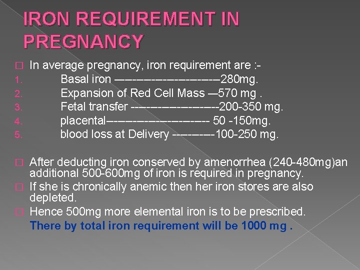 IRON REQUIREMENT IN PREGNANCY � 1. 2. 3. 4. 5. In average pregnancy, iron