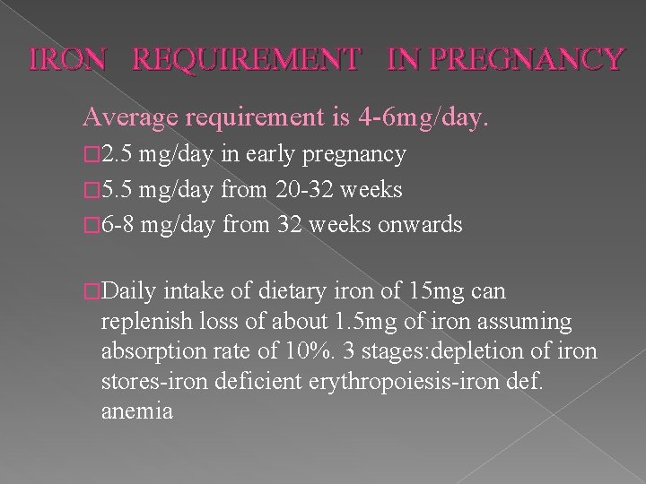 IRON REQUIREMENT IN PREGNANCY Average requirement is 4 -6 mg/day. � 2. 5 mg/day