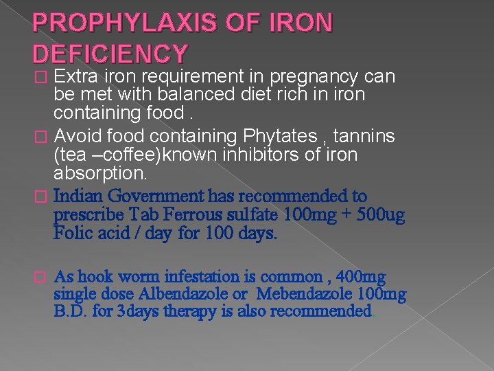 PROPHYLAXIS OF IRON DEFICIENCY Extra iron requirement in pregnancy can be met with balanced