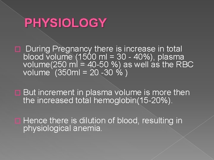 PHYSIOLOGY � During Pregnancy there is increase in total blood volume (1500 ml =
