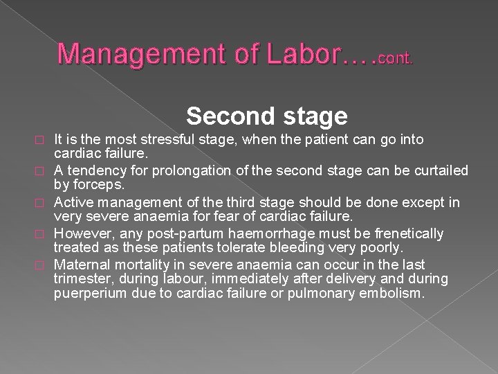 Management of Labor…. cont. Second stage � � � It is the most stressful