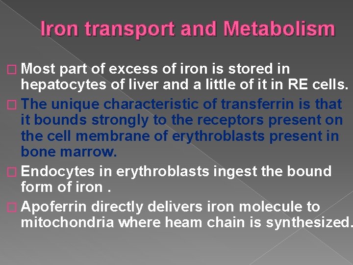 Iron transport and Metabolism � Most part of excess of iron is stored in
