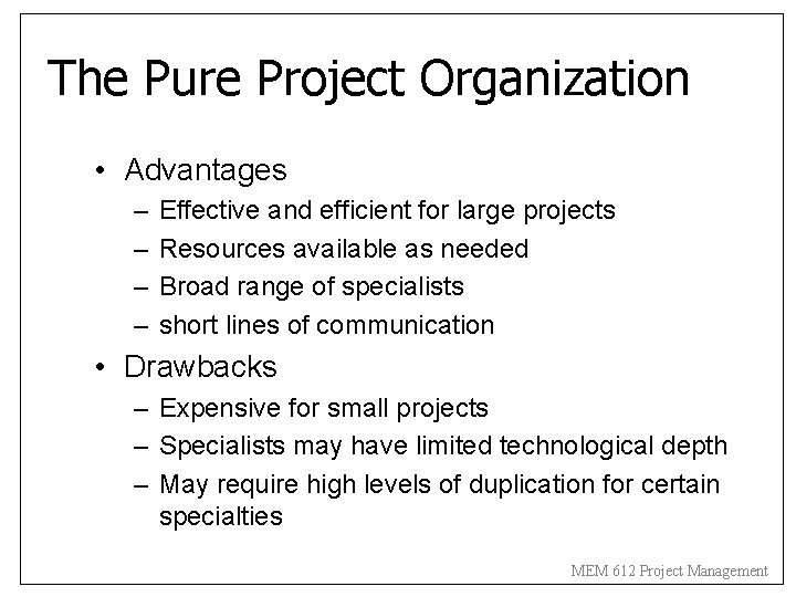 The Pure Project Organization • Advantages – – Effective and efficient for large projects The Pure Project Organization • Advantages – – Effective and efficient for large projects