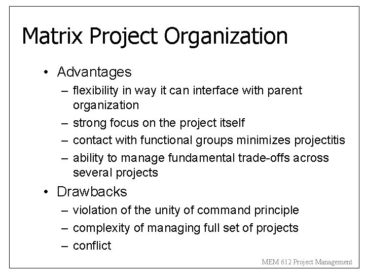 Matrix Project Organization • Advantages – flexibility in way it can interface with parent Matrix Project Organization • Advantages – flexibility in way it can interface with parent