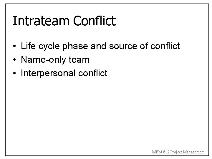 Intrateam Conflict • Life cycle phase and source of conflict • Name-only team • Intrateam Conflict • Life cycle phase and source of conflict • Name-only team •