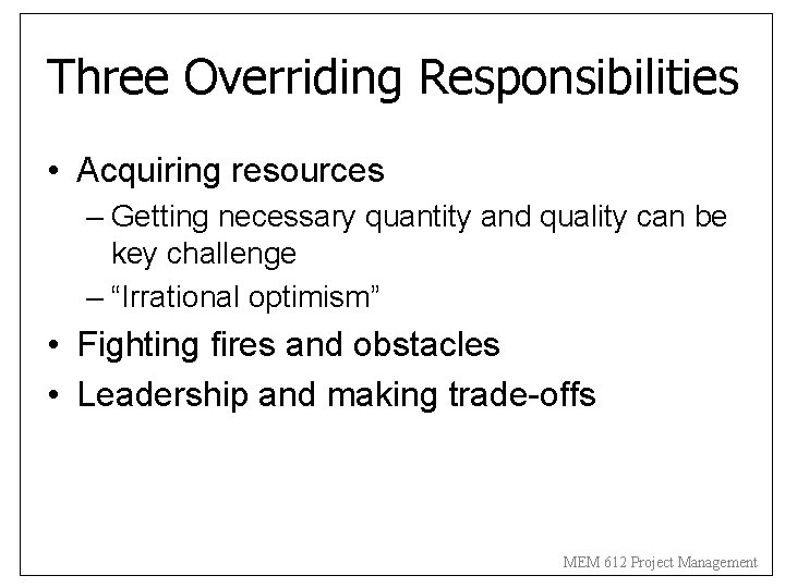 Three Overriding Responsibilities • Acquiring resources – Getting necessary quantity and quality can be Three Overriding Responsibilities • Acquiring resources – Getting necessary quantity and quality can be