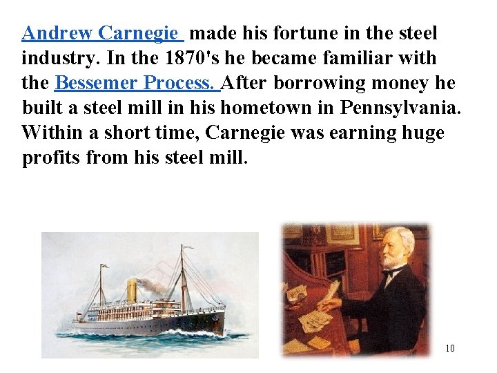 Andrew Carnegie made his fortune in the steel industry. In the 1870's he became