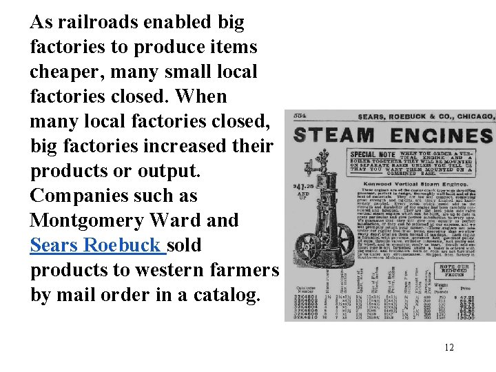 As railroads enabled big factories to produce items cheaper, many small local factories closed.