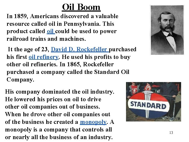 Oil Boom In 1859, Americans discovered a valuable resource called oil in Pennsylvania. This