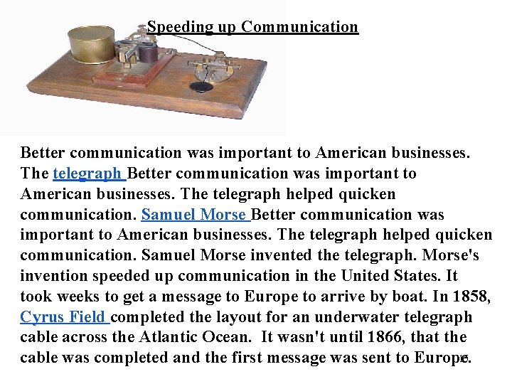 Speeding up Communication Better communication was important to American businesses. The telegraph helped quicken
