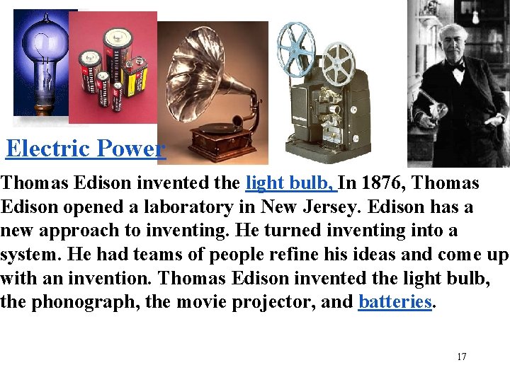 Electric Power Thomas Edison invented the light bulb, In 1876, Thomas Edison opened a