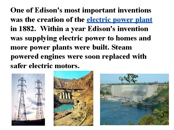 One of Edison's most important inventions was the creation of the electric power plant