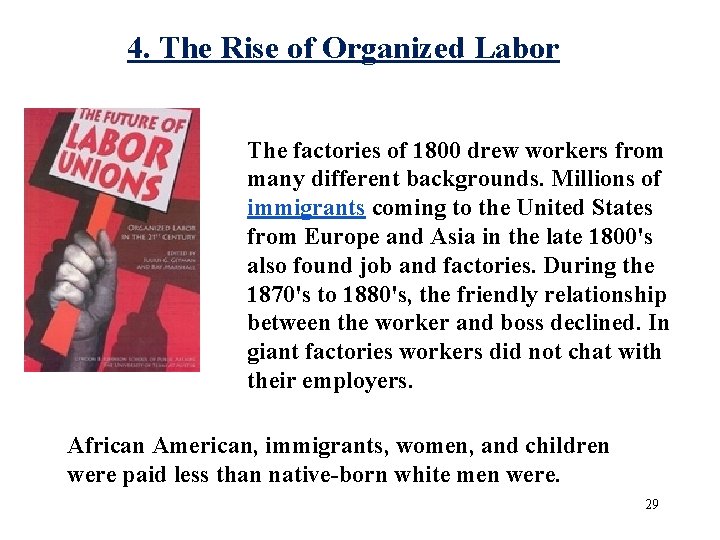 4. The Rise of Organized Labor The factories of 1800 drew workers from many