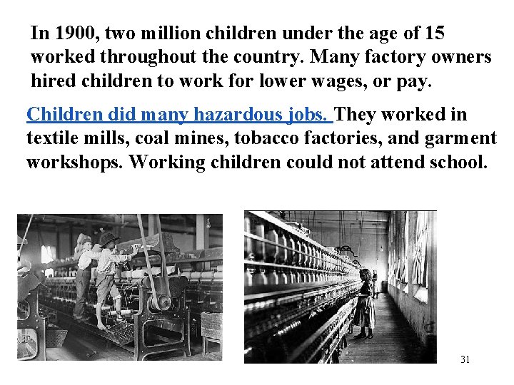 In 1900, two million children under the age of 15 worked throughout the country.