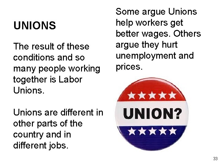 UNIONS The result of these conditions and so many people working together is Labor