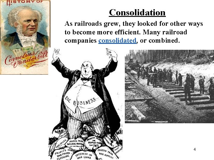 Consolidation As railroads grew, they looked for other ways to become more efficient. Many