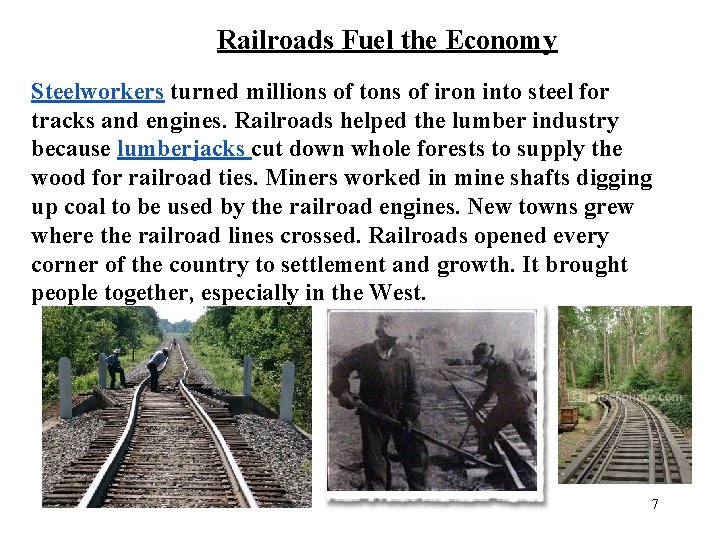 Railroads Fuel the Economy Steelworkers turned millions of tons of iron into steel for