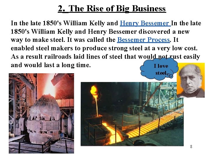 2. The Rise of Big Business In the late 1850's William Kelly and Henry