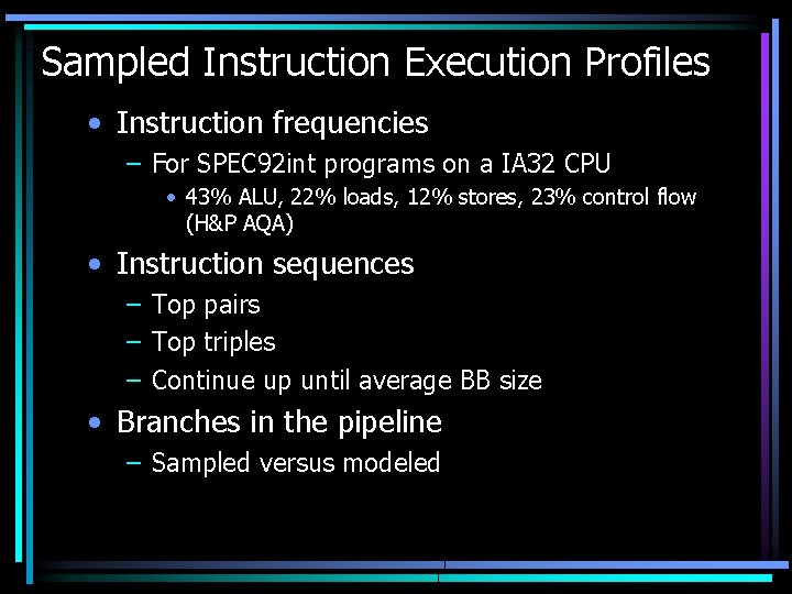 Sampled Instruction Execution Profiles • Instruction frequencies – For SPEC 92 int programs on